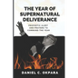 The Year of Supernatural Deliverance: Prophetic Alert and Prayers to Command the Year - Paperback