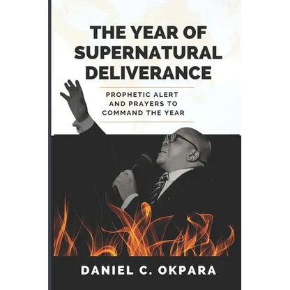 The Year of Supernatural Deliverance: Prophetic Alert and Prayers to Command the Year - Paperback