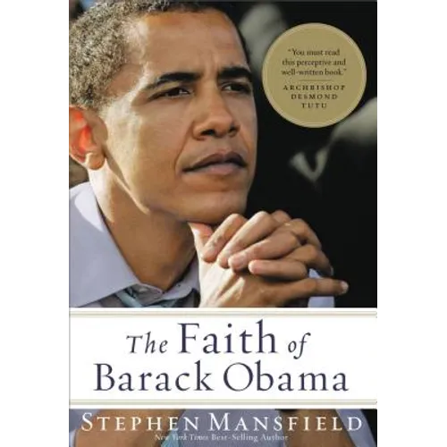 The Faith of Barack Obama: A Spiritual Biography of an American President - Paperback