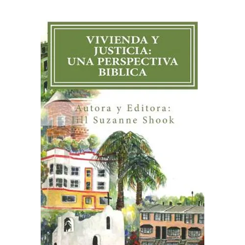 Vivienda y Justicia: Una Perspectiva Biblica: Housing Justice: A Biblical Perspective - Paperback