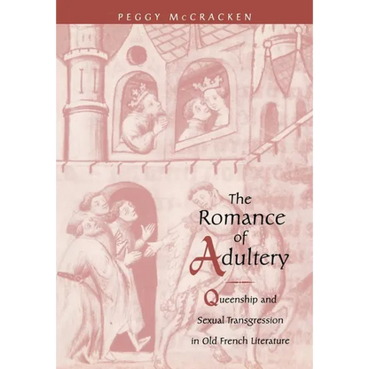 The Romance of Adultery: Queenship and Sexual Transgression in Olf French Literature - Hardcover