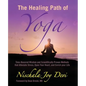 The Healing Path of Yoga: Time-Honored Wisdom and Scientifically Proven Methods that Alleviate Stress, Open Your Heart, and Enrich your Life - Paperback