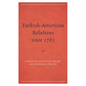 Turkish-American Relations Since 1783 - Hardcover
