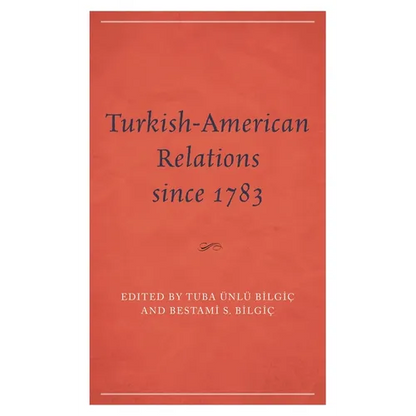 Turkish-American Relations Since 1783 - Hardcover