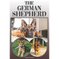 The German Shepherd: A Complete and Comprehensive Owners Guide To: Buying, Owning, Health, Grooming, Training, Obedience, Understanding and - Paperback