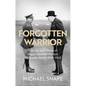 Forgotten Warrior: The Life and Times of Major-General Merton Beckwith-Smith 1890-1942. Foreword by Field Marshal Lord Guthrie - Hardcover