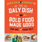 The Daly Dish: Bold Food Made Good - Hardcover