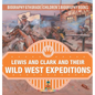 Lewis and Clark and Their Wild West Expeditions - Biography 6th Grade Children's Biography Books - Hardcover