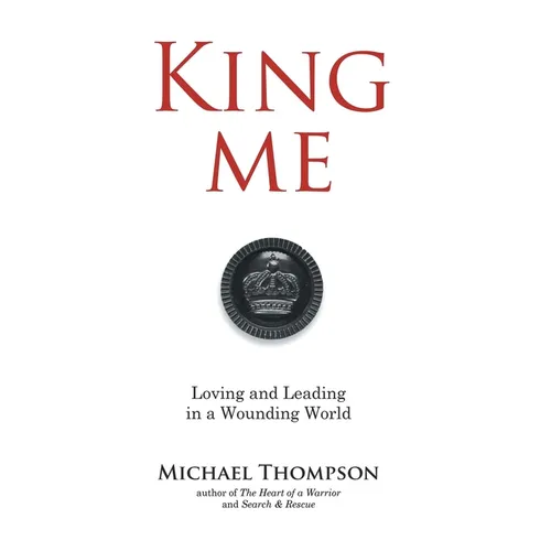 King Me: Loving and Leading in a Wounding World - Hardcover