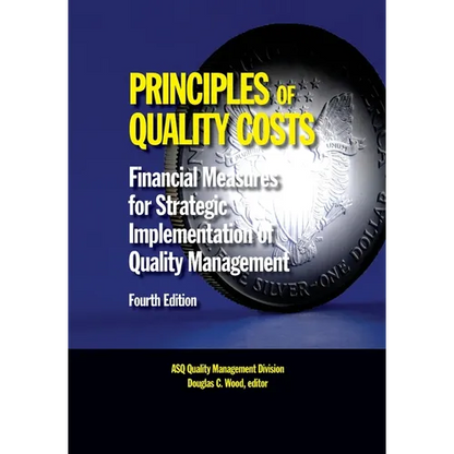 Principles of Quality Costs, Fourth Edition: Financial Measures for Strategic Implementation of Quality Management - Paperback