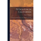 Petroleum in California: a Concise and Reliable History of the Oil Industry of the State - Hardcover