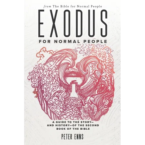 Exodus for Normal People: A Guide to the Story-and History-of the Second Book of the Bible - Paperback