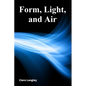 Form, Light, and Air: A Sculptor's Exploration of Glass's Expressive Potential - Paperback