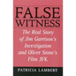 False Witness: The Real Story of Jim Garrison's Investigation and Oliver Stone's Film JFK - Paperback