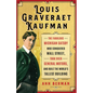 Louis Graveraet Kaufman: The Fabulous Michigan Gatsby Who Conquered Wall Street, Took Over General Motors, and Built the World's Tallest Building - Paperback