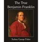 The True Benjamin Franklin - Paperback