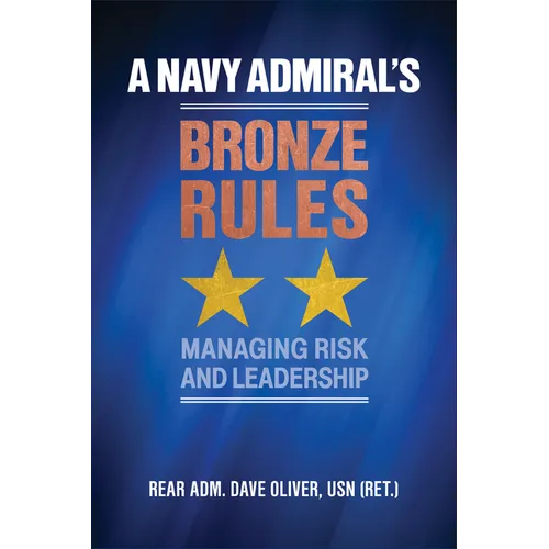 A Navy Admiral's Bronze Rules: Managing Risk and Leadership - Hardcover