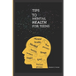 Tips to mental health for teens - Paperback