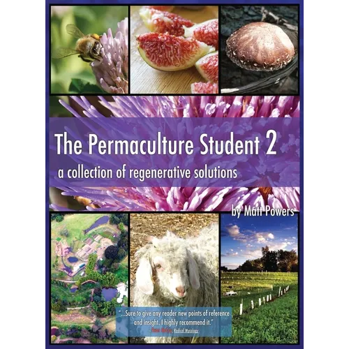 The Permaculture Student 2 - the Textbook 3rd Edition [Hardcover]: A Collection of Regenerative Solutions - Hardcover