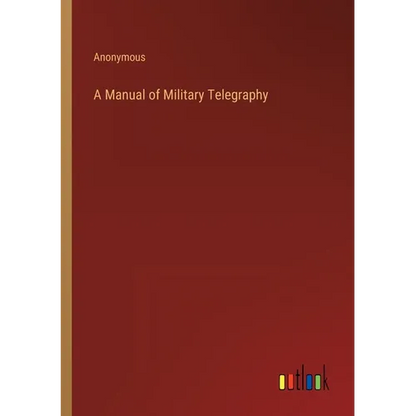 A Manual of Military Telegraphy - Paperback