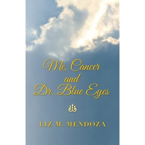 Me, Cancer and Dr. Blue Eyes - Paperback