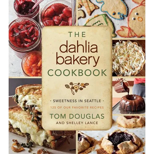 The Dahlia Bakery Cookbook: Sweetness in Seattle - Hardcover