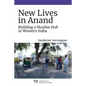 New Lives in Anand: Building a Muslim Hub in Western India - Paperback