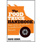 The Food Truck Handbook: Start, Grow, and Succeed in the Mobile Food Business - Paperback