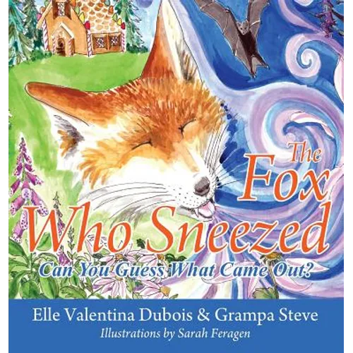The Fox Who Sneezed: Can You Guess What Came Out? - Hardcover
