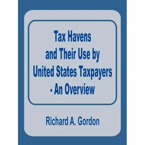 Tax Havens and Their Use by United States Taxpayers - An Overview - Paperback