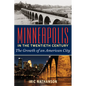 Minneapolis in the Twentieth Century: The Growth of an American City - Paperback