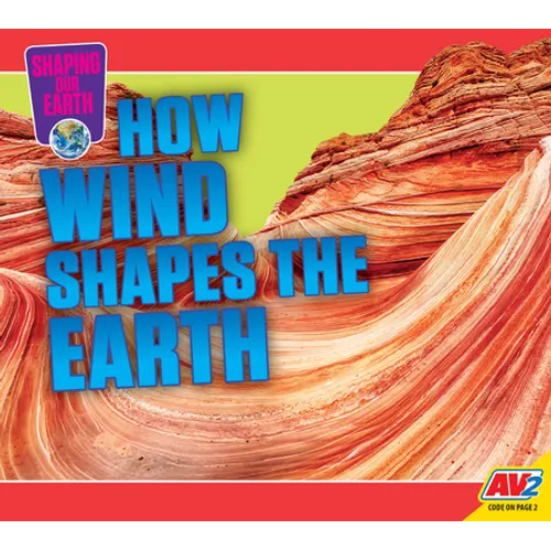 How Wind Shapes the Earth - Library Binding