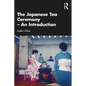 The Japanese Tea Ceremony - An Introduction - Paperback