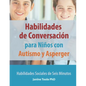 Habilidades de Conversación para Niños con Autismo y Asperger: Habilidades Sociales de Seis Minutos - Paperback
