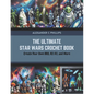 The Ultimate Star Wars Crochet Book: Create Your Own BB8, R2 D2, and More - Paperback