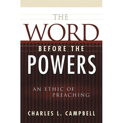 The Word Before the Powers: An Ethic of Preaching - Paperback