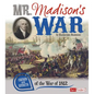 Mr. Madison's War: Causes and Effects of the War of 1812 - Paperback