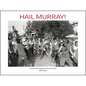 Hail Murray!: The Punk Photography of Murray Bowles, 1982-1995 - Hardcover