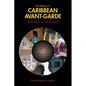 The Making of a Caribbean Avant-Garde: Postmodernism as Post-Nationalism - Paperback