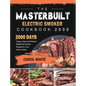 The Masterbuilt Electric Smoker Cookbook 2000: 2000 Days Happy, Easy and Delicious Masterbuilt Smoker Recipes for Your Whole Family - Hardcover