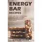 Energy Bar Recipes: Easy and Tasty Homemade Granola and Protein Bars for Breakfast and Snack - Paperback