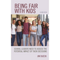 Being Fair with Kids: School Leaders Need to Assess the Potential Impact of Their Decisions - Hardcover
