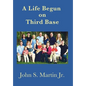 A Life Begun on Third Base - Hardcover