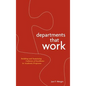 Departments That Work: Building and Sustaining Cultures of Excellence in Academic Programs - Hardcover
