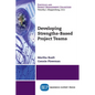 Developing Strengths-Based Project Teams - Paperback