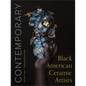 Contemporary Black American Ceramic Artists - Hardcover