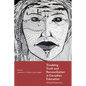 Troubling Truth and Reconciliation in Canadian Education: Critical Perspectives - Paperback