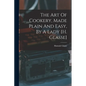 The Art Of Cookery, Made Plain And Easy, By A Lady [h. Glasse] - Paperback