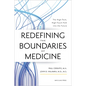 Redefining the Boundaries of Medicine: The High-Tech, High-Touch Path Into the Future - Hardcover