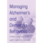 Managing Alzheimer's and Dementia Behaviors: Common Sense Caregiving - Paperback